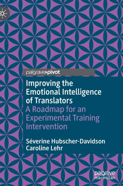 Improving the Emotional Intelligence of Translators - A Roadmap for an Experimental Training Intervention
