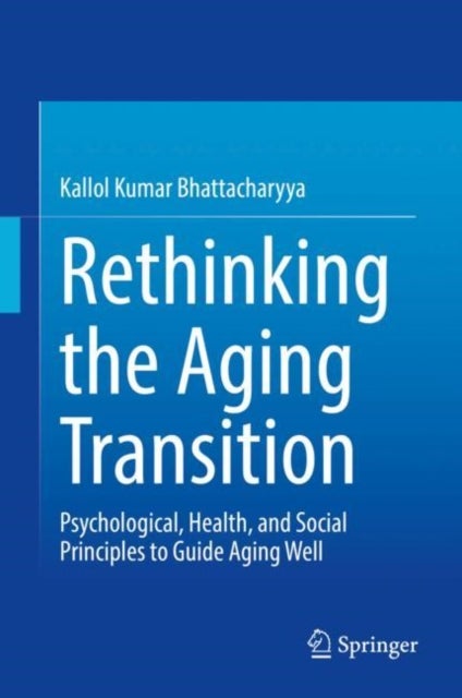 Rethinking the Aging Transition - Psychological, Health, and Social Principles to Guide Aging Well
