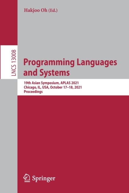 Programming Languages and Systems - 19th Asian Symposium, APLAS 2021, Chicago, IL, USA, October 17–18, 2021, Proceedings