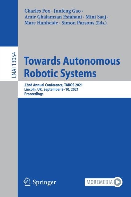 Towards Autonomous Robotic Systems - 22nd Annual Conference, TAROS 2021, Lincoln, UK, September 8–10, 2021, Proceedings