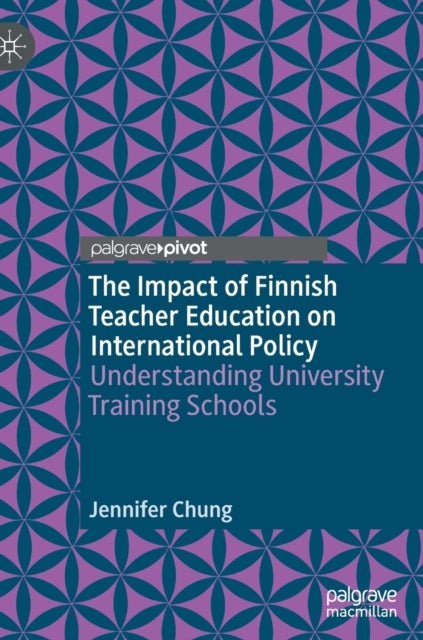 The Impact of Finnish Teacher Education on International Policy - Understanding University Training Schools