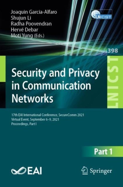 Security and Privacy in Communication Networks - 17th EAI International Conference, SecureComm 2021, Virtual Event, September 6–9, 2021, Proceedings, Part I