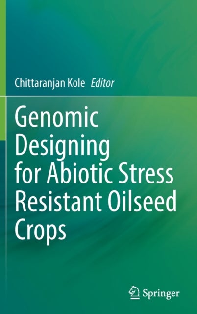 Genomic Designing for Abiotic Stress Resistant Oilseed Crops
