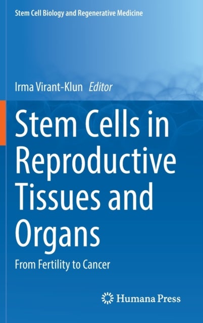 Stem Cells in Reproductive Tissues and Organs - From Fertility to Cancer