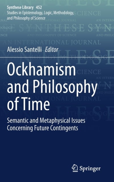 Ockhamism and Philosophy of Time - Semantic and Metaphysical Issues Concerning Future Contingents