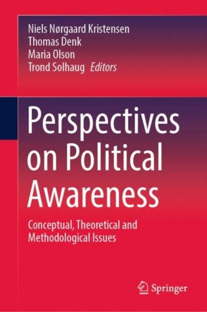 Perspectives on Political Awareness - Conceptual, Theoretical and Methodological Issues