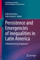 Persistence and Emergencies of Inequalities in Latin America