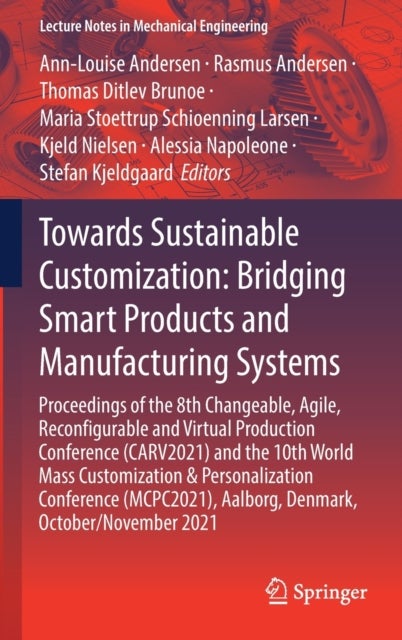 Towards Sustainable Customization: Bridging Smart Products and Manufacturing Systems - Proceedings of the 8th Changeable, Agile, Recon?gurable and Virtual Production Conference (CARV2021) and the 10th World Mass Customization & Personalization Conference (MCPC2021), Aalborg, Denmark, October/November 2021