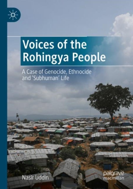 Voices of the Rohingya People - A Case of Genocide, Ethnocide and 'Subhuman' Life