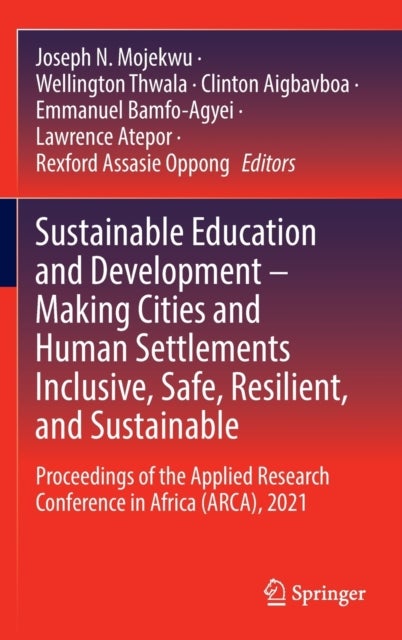 Sustainable Education and Development – Making Cities and Human Settlements Inclusive, Safe, Resilient, and Sustainable - Proceedings of the Applied Research Conference in Africa (ARCA), 2021