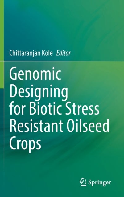 Genomic Designing for Biotic Stress Resistant Oilseed Crops