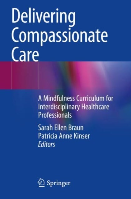 Delivering Compassionate Care - A Mindfulness Curriculum for Interdisciplinary Healthcare Professionals