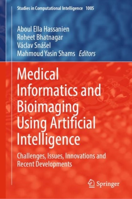 Medical Informatics and Bioimaging Using Artificial Intelligence - Challenges, Issues, Innovations and Recent Developments