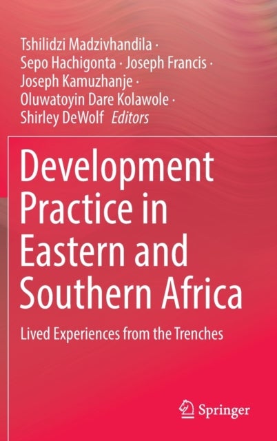 Development Practice in Eastern and Southern Africa - Lived Experiences from the Trenches