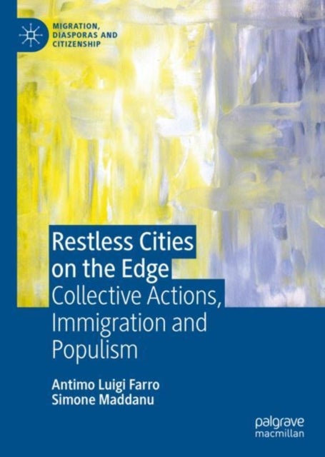 Restless Cities on the Edge - Collective Actions, Immigration and Populism