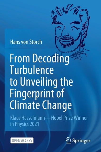 From Decoding Turbulence to Unveiling the Fingerprint of Climate Change - Klaus Hasselmann—Nobel Prize Winner in Physics 2021