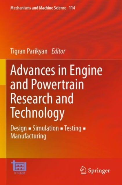 Advances in Engine and Powertrain Research and Technology - Design ? Simulation ? Testing ? Manufacturing