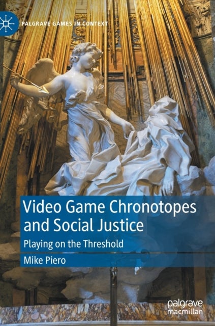 Video Game Chronotopes and Social Justice - Playing on the Threshold