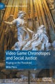 Video Game Chronotopes and Social Justice