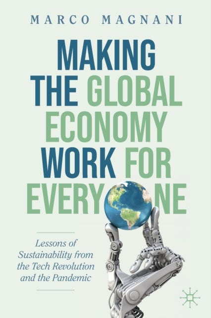 Making the Global Economy Work for Everyone - Lessons of Sustainability from the Tech Revolution and the Pandemic