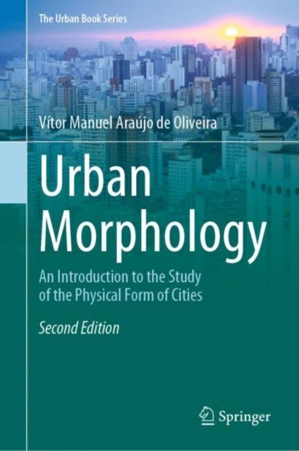 Urban Morphology - An Introduction to the Study of the Physical Form of Cities