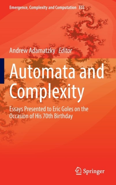Automata and Complexity - Essays Presented to Eric Goles on the Occasion of His 70th Birthday