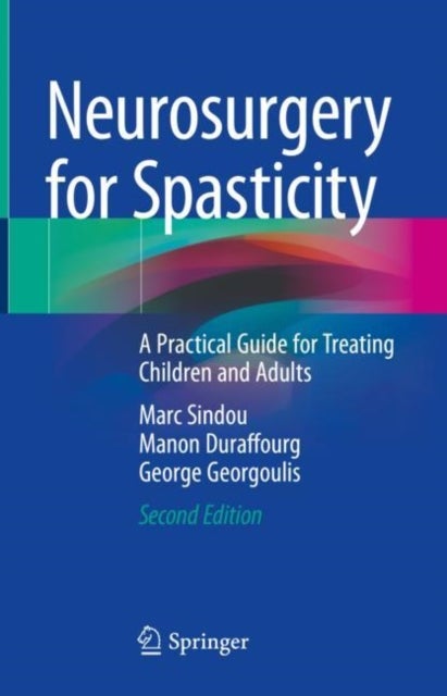Neurosurgery for Spasticity - A Practical Guide for Treating Children and Adults