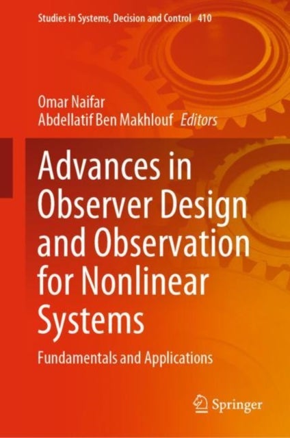 Advances in Observer Design and Observation for Nonlinear Systems - Fundamentals and Applications