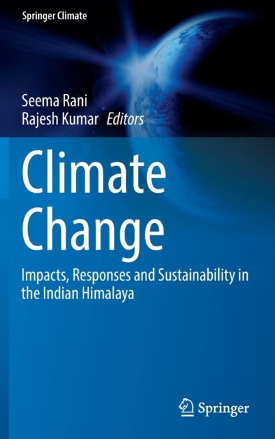 Climate Change - Impacts, Responses and Sustainability in the Indian Himalaya