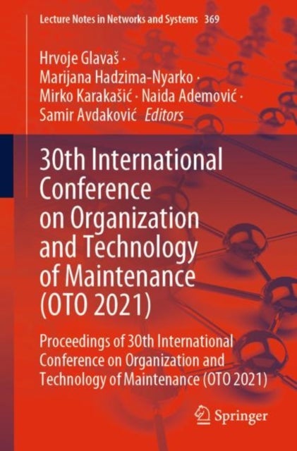 30th International Conference on Organization and Technology of Maintenance (OTO 2021) - Proceedings of 30th International Conference on Organization and Technology of Maintenance (OTO 2021)