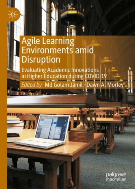 Agile Learning Environments amid Disruption - Evaluating Academic Innovations in Higher Education during COVID-19