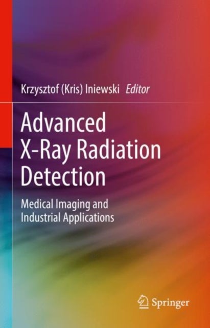 Advanced X-Ray Radiation Detection: - Medical Imaging and Industrial Applications