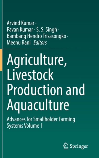 Agriculture, Livestock Production and Aquaculture - Advances for Smallholder Farming Systems Volume 1