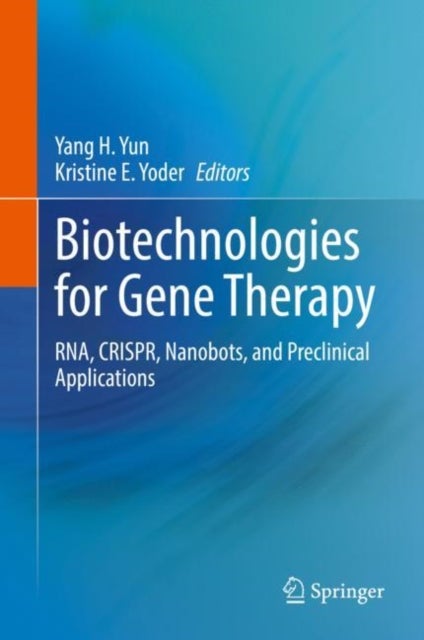 Biotechnologies for Gene Therapy - RNA, CRISPR, Nanobots, and Preclinical Applications