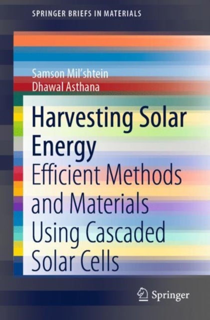 Harvesting Solar Energy - Efficient Methods and Materials Using Cascaded Solar Cells