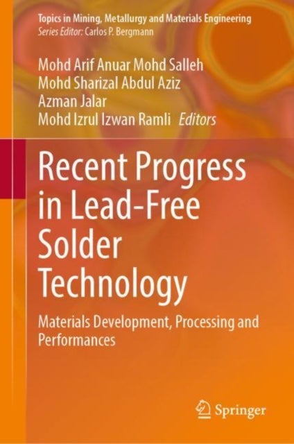 Recent Progress in Lead-Free Solder Technology - Materials Development, Processing and Performances