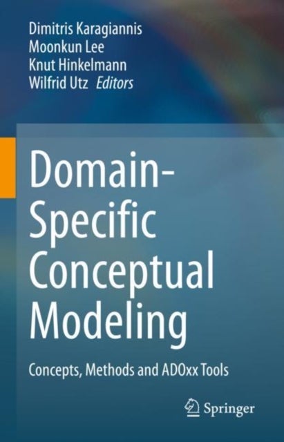 Domain-Specific Conceptual Modeling - Concepts, Methods and ADOxx Tools