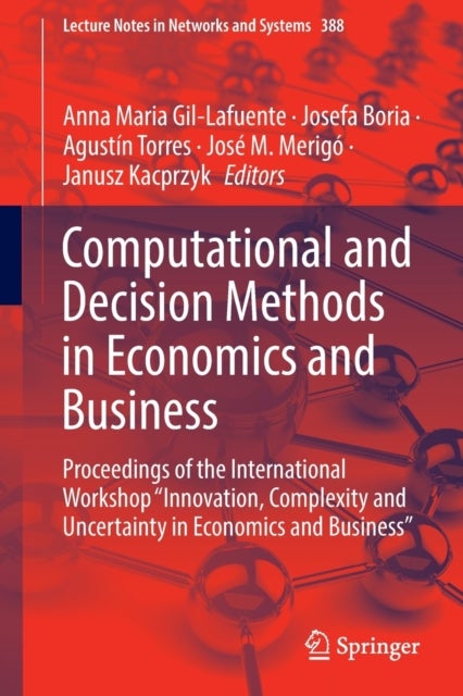 Computational and Decision Methods in Economics and Business - Proceedings of the International Workshop “Innovation, Complexity and Uncertainty in Economics and Business”