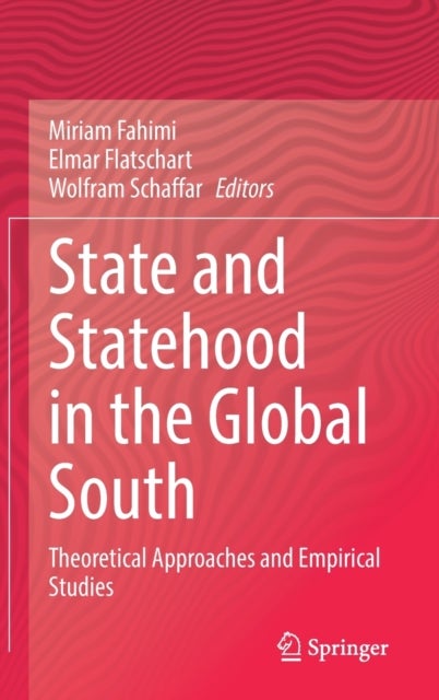 State and Statehood in the Global South - Theoretical Approaches and Empirical Studies