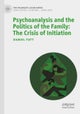 Psychoanalysis and the Politics of the Family: The Crisis of Initiation