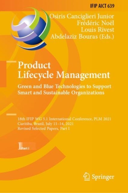 Product Lifecycle Management. Green and Blue Technologies to Support Smart and Sustainable Organizations - 18th IFIP WG 5.1 International Conference, PLM 2021, Curitiba, Brazil, July 11–14, 2021, Revised Selected Papers, Part I