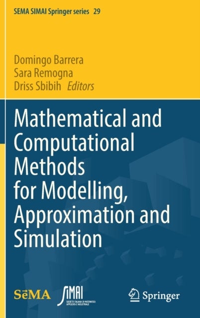 Mathematical and Computational Methods for Modelling, Approximation and Simulation