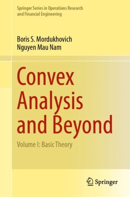 Convex Analysis and Beyond - Volume I: Basic Theory