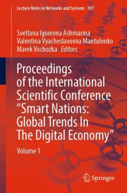 Proceedings of the International Scientific Conference “Smart Nations: Global Trends In The Digital Economy” - Volume 1