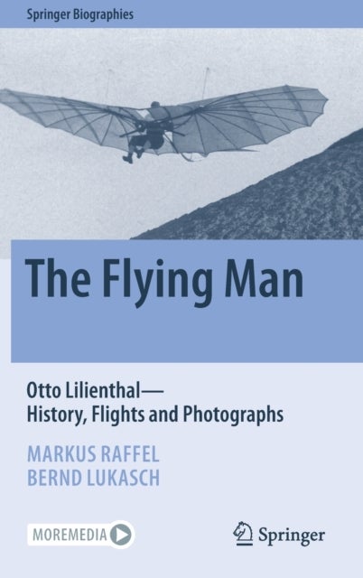 The Flying Man - Otto Lilienthal—History, Flights and Photographs