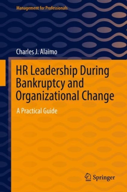 HR Leadership During Bankruptcy and Organizational Change - A Practical Guide