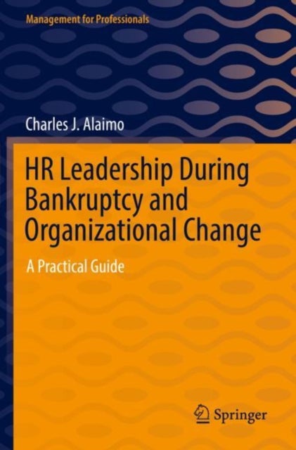 HR Leadership During Bankruptcy and Organizational Change - A Practical Guide