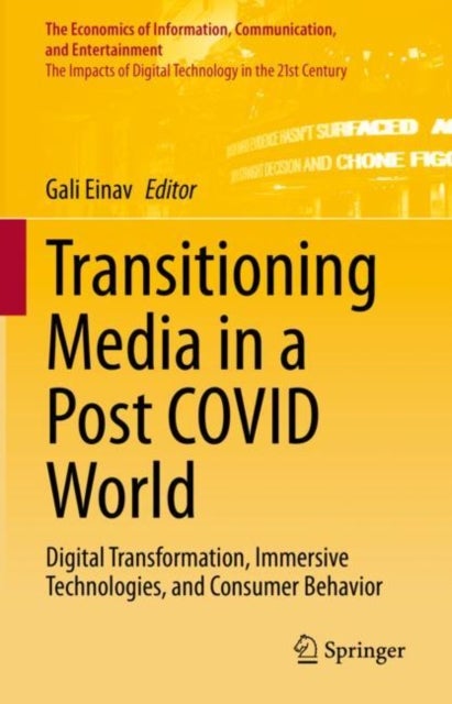 Transitioning Media in a Post COVID World - Digital Transformation, Immersive Technologies, and Consumer Behavior