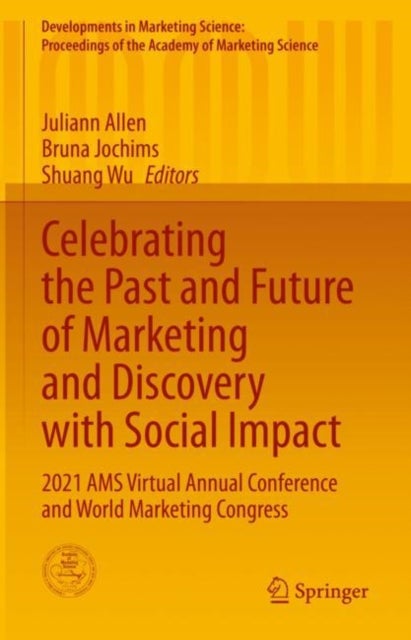 Celebrating the Past and Future of Marketing and Discovery with Social Impact - 2021 AMS Virtual Annual Conference and World Marketing Congress