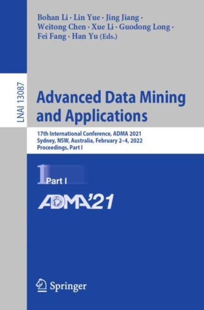 Advanced Data Mining and Applications - 17th International Conference, ADMA 2021, Sydney, NSW, Australia, February 2–4, 2022, Proceedings, Part I